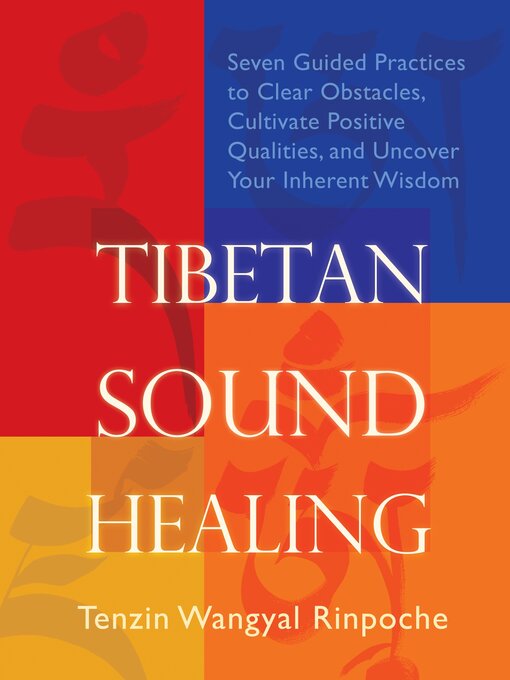 Title details for Tibetan Sound Healing by Tenzin Wangyal-Rinpoche - Available